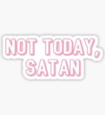 not today satan Sticker