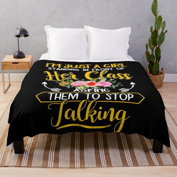 Item preview, I'm Just A Girl Standing IN Front Of Her Class Asking Them To Stop Talking designed and sold by ktmaem.