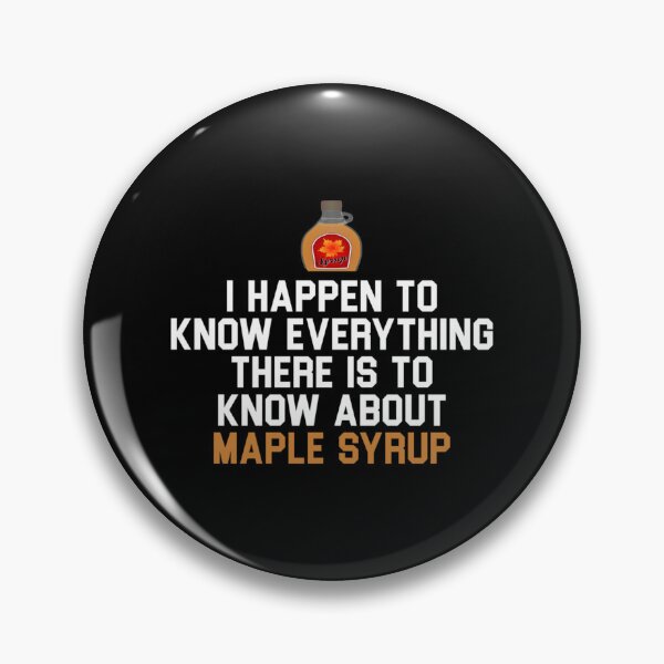 Item preview, I Happen To Know Everything There Is To Know About Maple Syrup Wedding Crashers Essential T designed and sold by ximenagene.