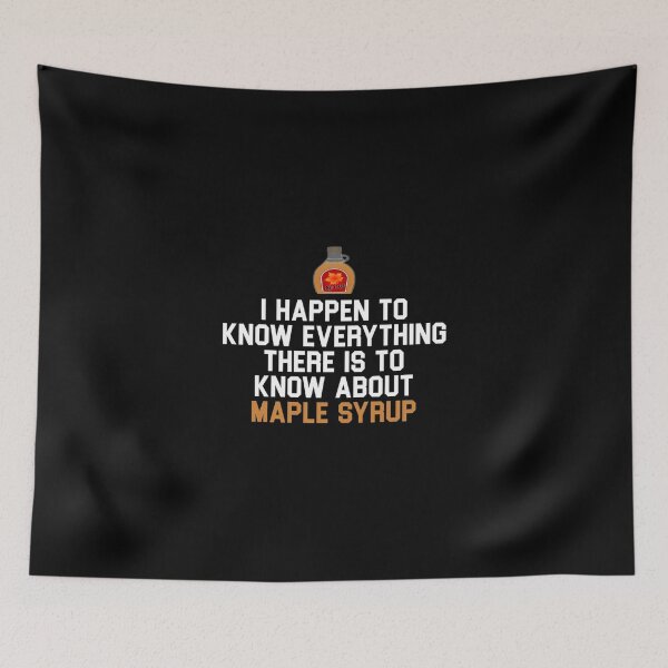 Item preview, I Happen To Know Everything There Is To Know About Maple Syrup Wedding Crashers Essential T designed and sold by ximenagene.
