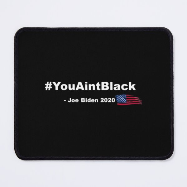 Item preview, You Aint Black - Joe Biden 2020 designed and sold by NotoriousM.