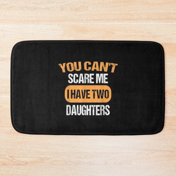 Item preview, You Can't Scare Me I Have Two Daughters Funny Dad T-Shirt designed and sold by Blue-Rechard.