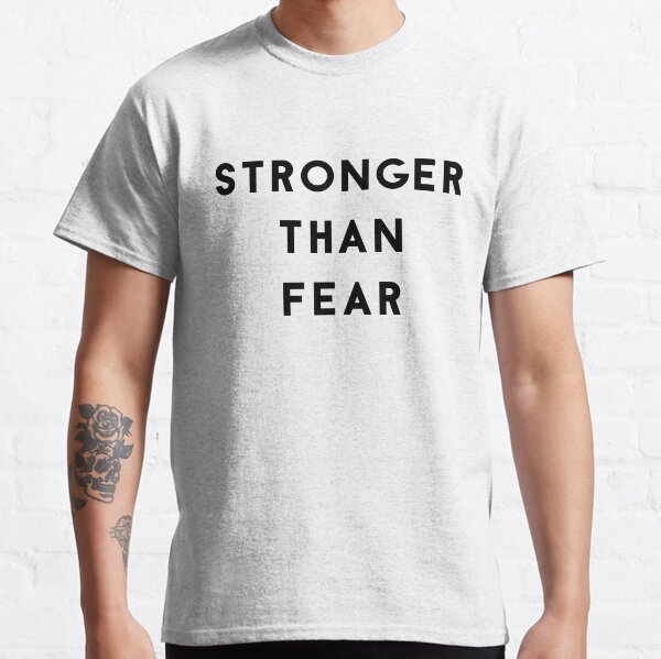 Stronger Than Fear Classic T-Shirt