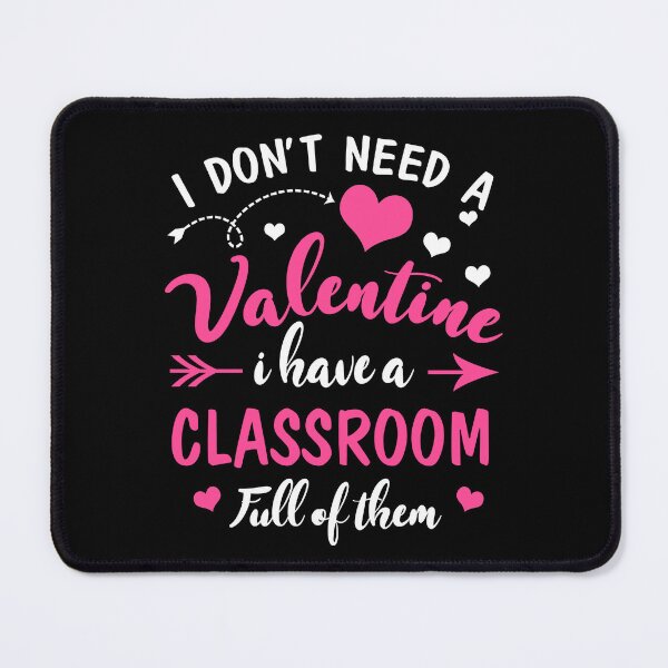 Item preview, I Don't Need A Valentine I Have A Classroom Full Of Them designed and sold by ktmaem.