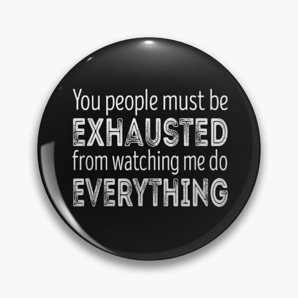 Item preview, You people must be exhausted from watching me do everything T-Shirt designed and sold by Blue-Rechard.