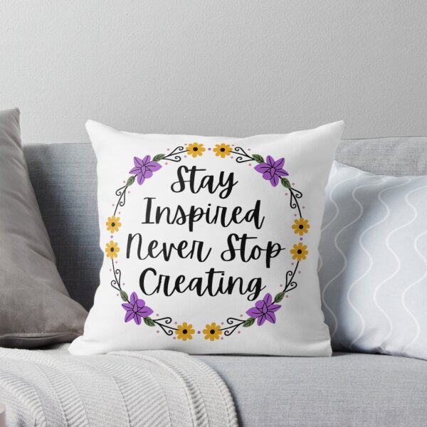 Item preview, Stay Inspired Never Stop Creating - Motivational Quotes  designed and sold by chetan786.