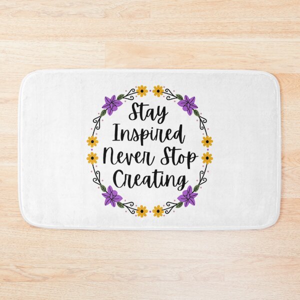 Item preview, Stay Inspired Never Stop Creating - Motivational Quotes  designed and sold by chetan786.