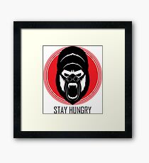 Stay hungry Framed Print