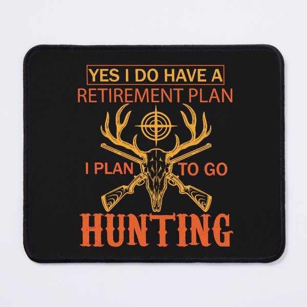 Item preview, Yes I do have a retirement plan I plan to go Hunting  designed and sold by sweary12.