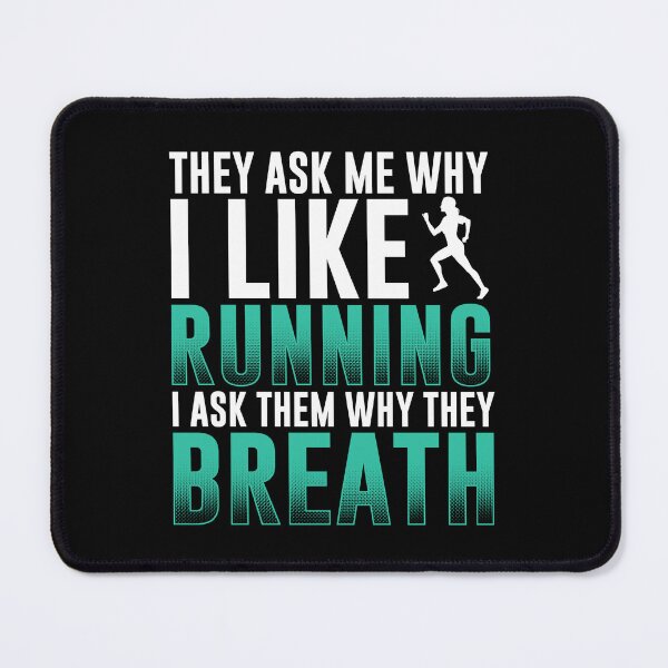 Item preview, They Ask Me Why I Like Running - I Ask Them Why They Breath designed and sold by GoldenBuffalo79.