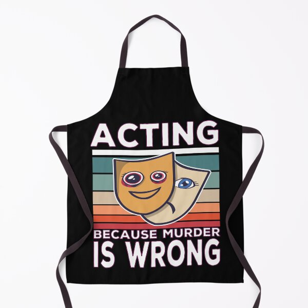 Item preview, Acting Because Murder Is Wrong Funny Saying designed and sold by Merchandiser099.