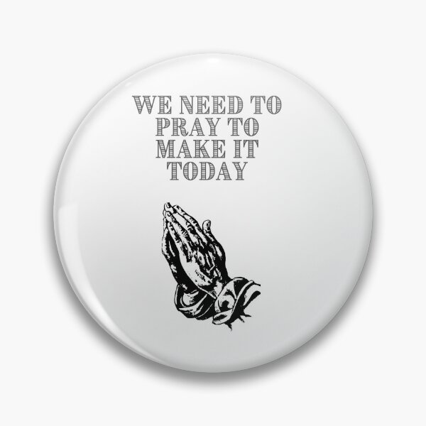 Item preview, We need to pray to make it today. designed and sold by FloridaKeys1984.