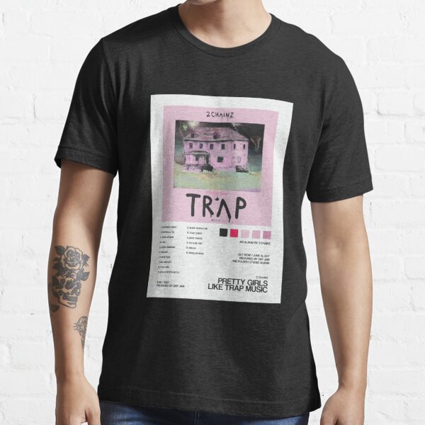 Pretty girls like trap music - Drake and 2 Chainz - More Life - Sacrifices  | Essential T-Shirt
