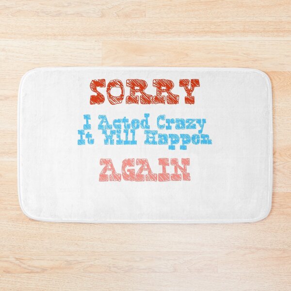 Item preview, Sorry If I Acted Crazy It Will Happen Again designed and sold by Dollarex.