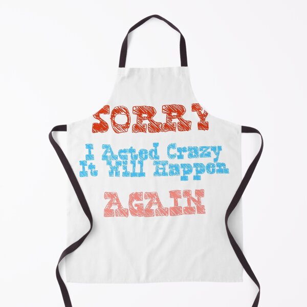 Item preview, Sorry If I Acted Crazy It Will Happen Again designed and sold by Dollarex.