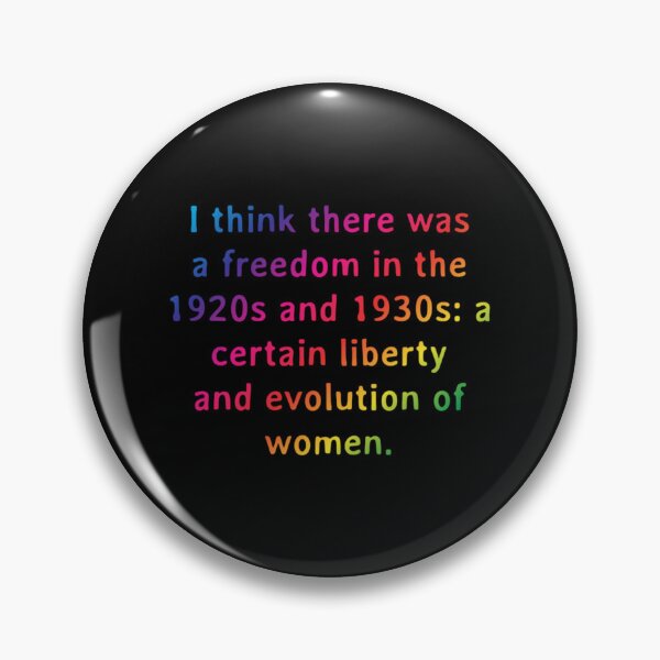Item preview, Quote I Think There Was A Freedom In The 1920s And 1930s A Certain Liberty And Evolution Of  designed and sold by saurelmosert.