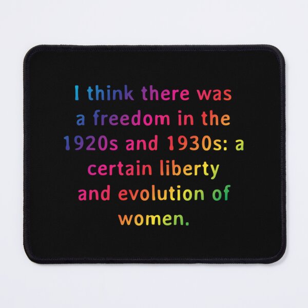 Item preview, Quote I Think There Was A Freedom In The 1920s And 1930s A Certain Liberty And Evolution Of designed and sold by saurelmosert.