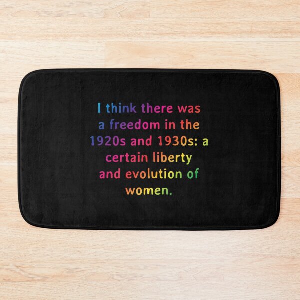 Item preview, Quote I Think There Was A Freedom In The 1920s And 1930s A Certain Liberty And Evolution Of  designed and sold by saurelmosert.