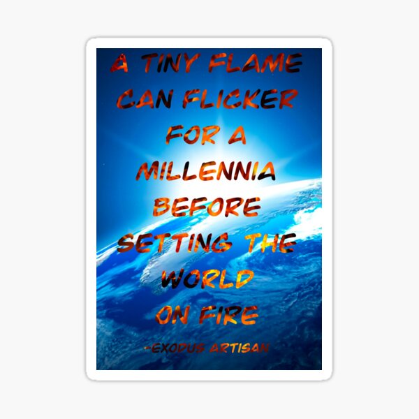 set-the-world-on-fire-quote-sticker-by-quotesforhope-redbubble