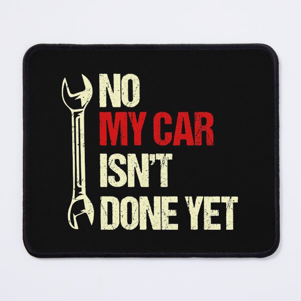 Item preview, No My Car Isn't Done Yet Tools Mechanic Garage Hobby designed and sold by adxota.