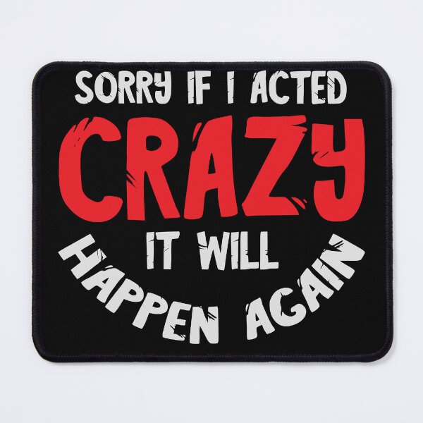 Item preview, Sorry If I Acted Crazy It Will Happen Again designed and sold by Digital Story Time.