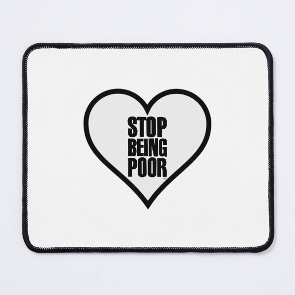 Item preview, Stop Being Poor designed and sold by ArtThatGlitters.