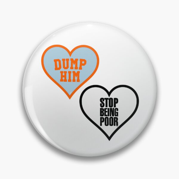 Item preview, Dump Him & Stop Being Poor  designed and sold by ArtThatGlitters.