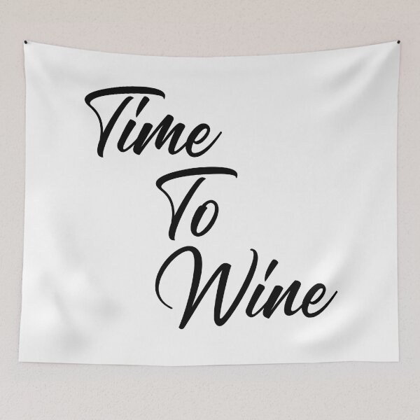 Item preview, Time To Wine. Funny Wine Lover Quote. designed and sold by That Cheeky Tee.