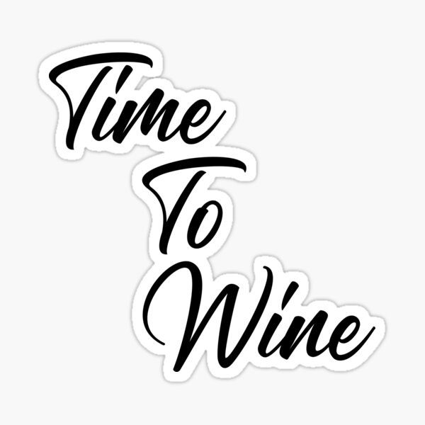 Artikel-Vorschau von Zeit zum Wein. Lustiges Weinliebhaber-Zitat., designt und verkauft von That Cheeky Tee.