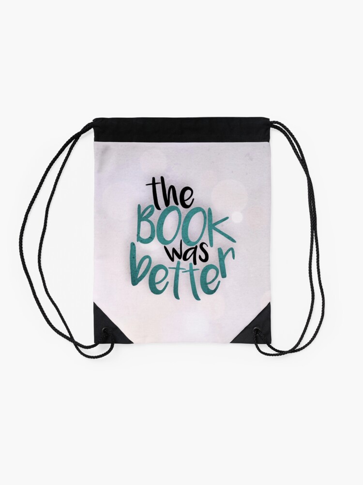 Alternate view of The Book Was Better than my life tbh Drawstring Bag