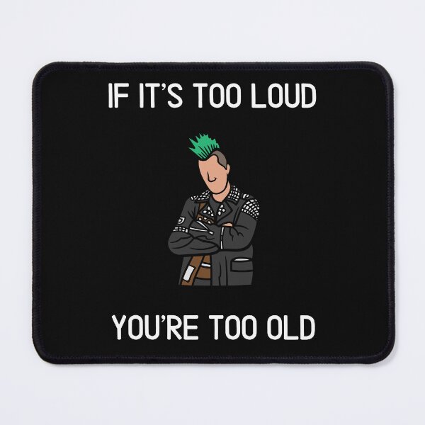 Item preview, If it's too loud, you're too old designed and sold by E-Eden.