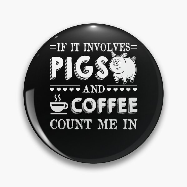 Item preview, If It Involves Pigs And Coffee Count Me In designed and sold by UnknownArtistt.