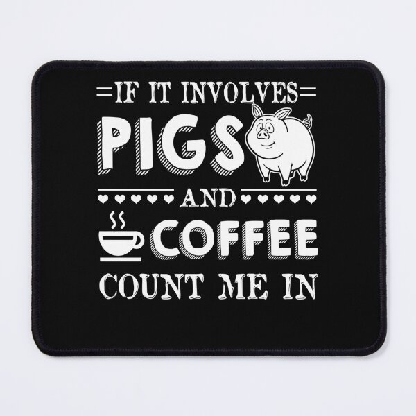 Item preview, If It Involves Pigs And Coffee Count Me In designed and sold by UnknownArtistt.