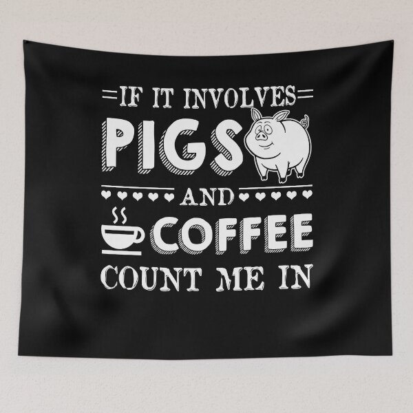 Item preview, If It Involves Pigs And Coffee Count Me In designed and sold by UnknownArtistt.