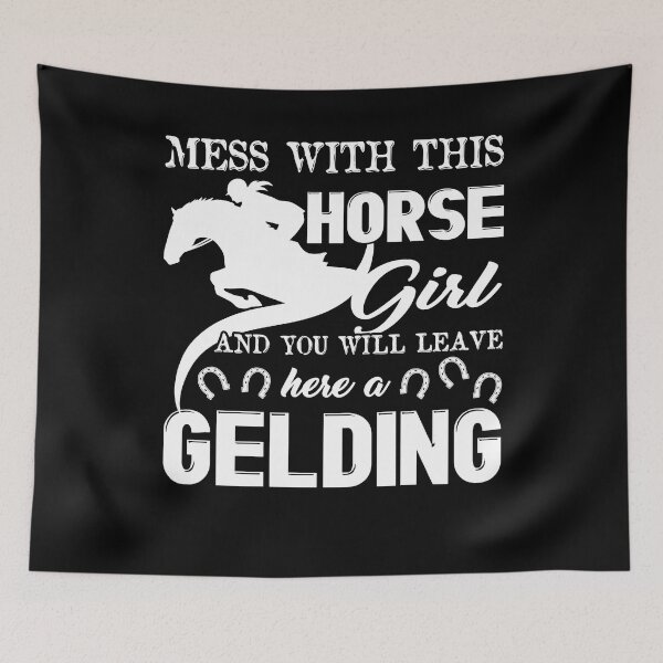 Item preview, Mess With Horse Girl And You Will Leave Here A Gelding designed and sold by UnknownArtistt.
