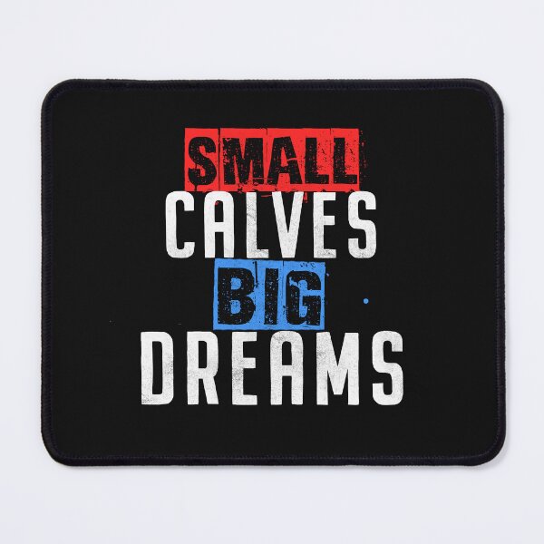 Item preview, Small Calves Big Dreams - Sarcastic Bodybuilding 2022 Saying designed and sold by Milko ⭐⭐⭐⭐⭐.