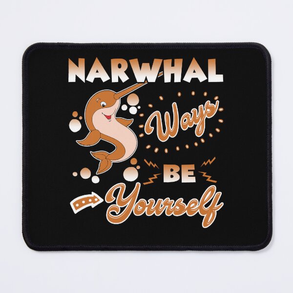 Item preview, Narwhal Ways Be Yourself designed and sold by UnknownArtistt.