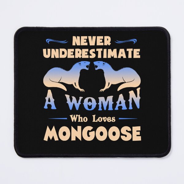Item preview, Never Underestimate A Woman Who Loves Mongoose designed and sold by UnknownArtistt.