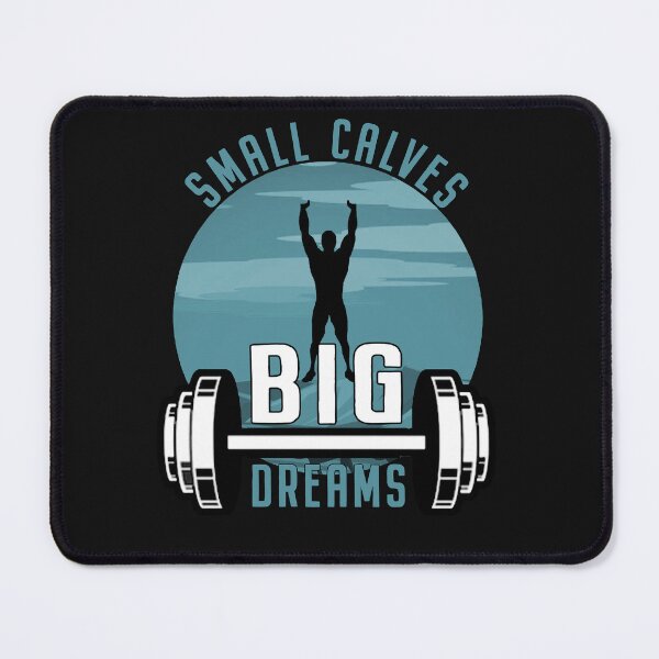 Item preview, Small Calves Big Dreams - Sarcastic Bodybuilding 2022 Saying designed and sold by Milko ⭐⭐⭐⭐⭐.
