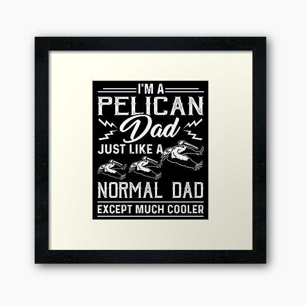 Item preview, I'm A Pelican Dad designed and sold by UnknownArtistt.