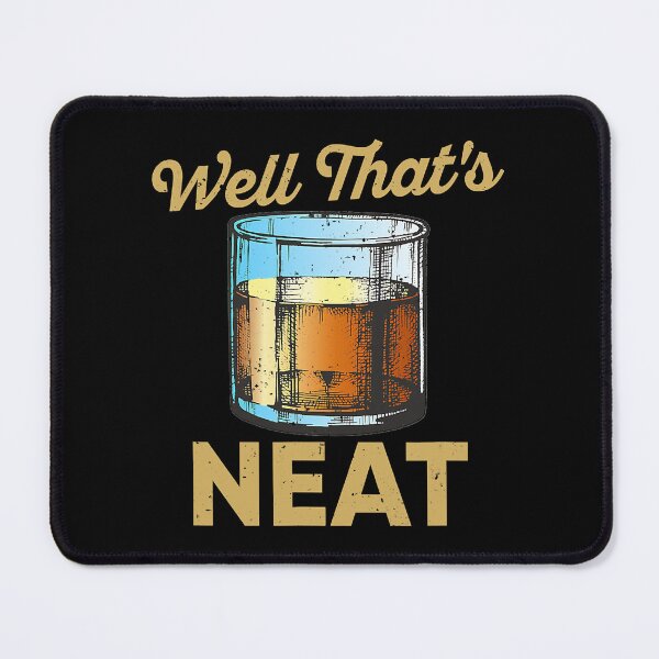 Item preview, Well That's Neat Whiskey Bourbon Lovers designed and sold by xmjajd.