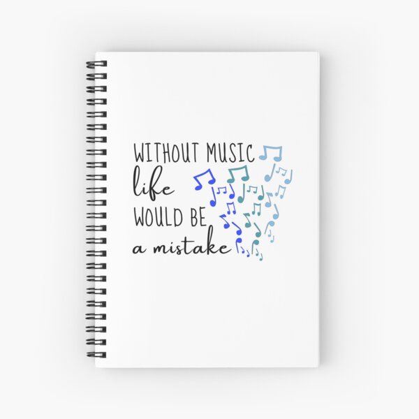 Without music, life would be a mistake Spiral Notebook