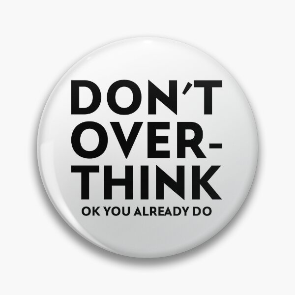 Item preview, Don't Overthink Ok You Already Do designed and sold by SerenaBliss.