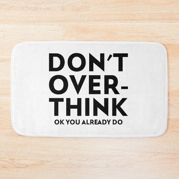 Item preview, Don't Overthink Ok You Already Do designed and sold by SerenaBliss.
