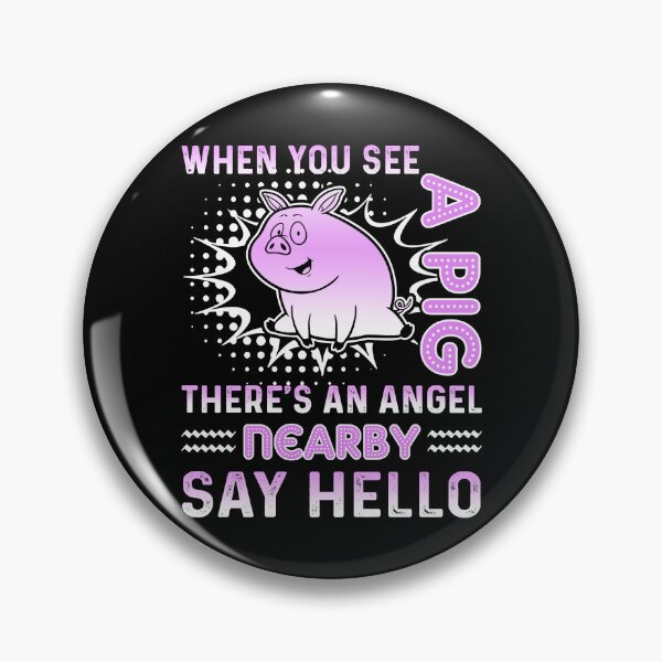 Item preview, When You See A Pig There's An Angel Nearby Say Hello designed and sold by UnknownArtistt.