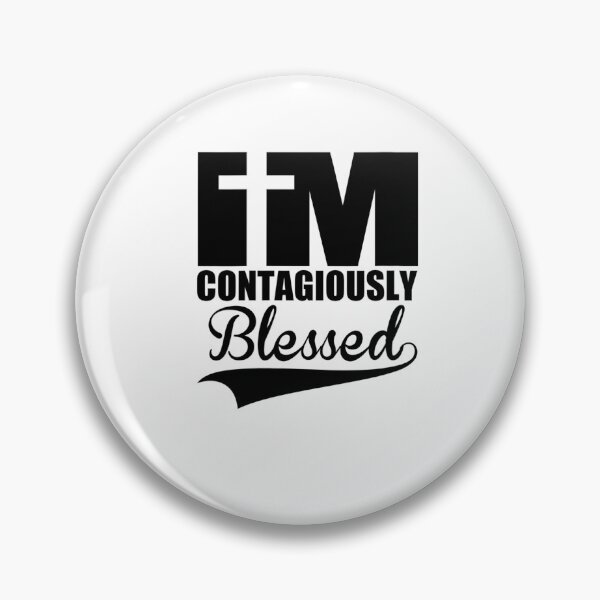 Item preview,  I am Contagiously Blessed  designed and sold by dickvusqr.