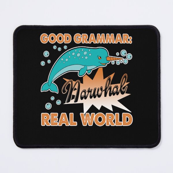 Item preview, Good Grammar Narwhal Real World designed and sold by UnknownArtistt.