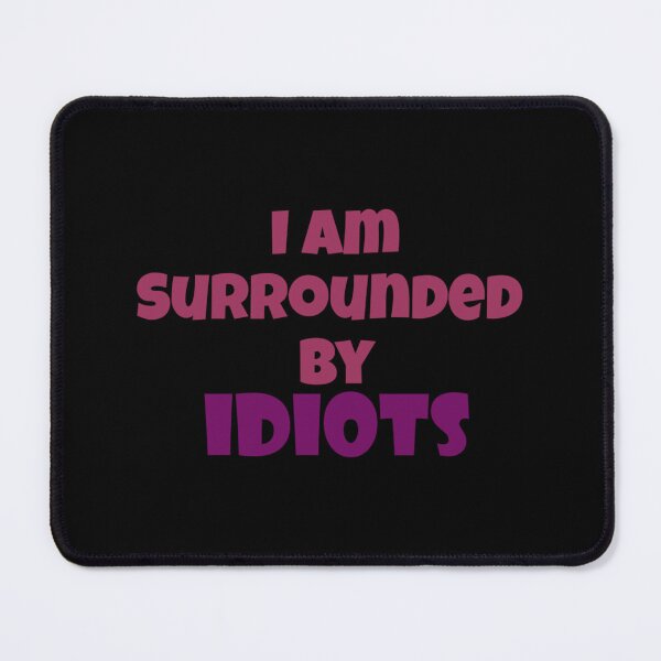 Item preview, I Am Surrounded By Idiots Racerback Tank Top designed and sold by donniejeanjr6.