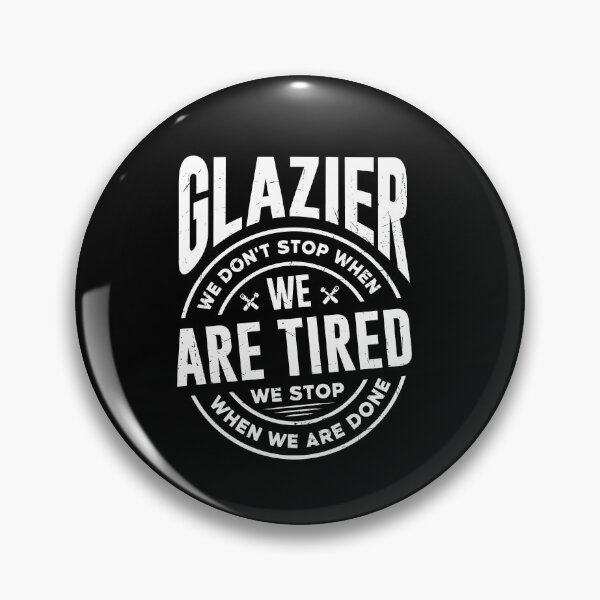 Item preview, Glazier Window Fitter We Dont Stop When We Are Tired designed and sold by ShopTheStyle.