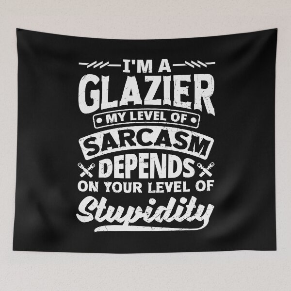 Item preview, Glazier Window Fitter My Level Of Sarcasm designed and sold by ShopTheStyle.